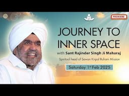 Journey to Inner Space - Sant Rajinder Singh Ji Maharaj (Feb 01, 2025)