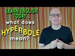 What does HYPERBOLE mean? -- Learn English words with Mr Duncan