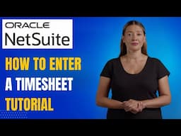 NetSuite Timesheet Tutorial: How to Manage Your Time & Approvals