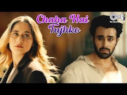 Chaha Hai Tujhko - Sad Love Song | Pearl V Puri | Sanjeeda Shaikh | New Version Heartbroken Hit