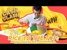 MANGO STICKY RICE SHOWDOWN! (Cash Clash Ep. 11)