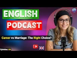 Career Vs Marriage |  Podcast For Improving English |  Podcast For English Learning English