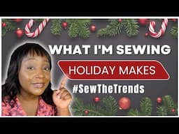 What I'm Sewing Holiday Sewing Makes