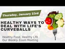 HEALTHY FOOD HEALTHY LIFE:  HEALTHY WAYS TO COPE WITH LIFE'S CURVEBALLS WITHOUT THE FOOD CRUTCH