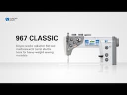 967 Classic | THE H-TYPE SINGLE NEEDLE LOCKSTITCH FLAT BED MACHINES WITH XL BARREL SHUTTLE HOOK