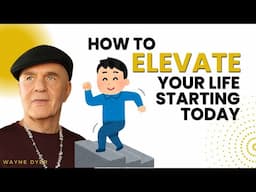 One Thing You Need To Elevate & Go Higher In Any Area Of Life | Wayne Dyer