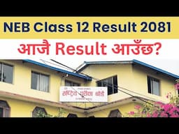 NEB Class 12 Result 2081 Latest Update & News | Class 12 Result Today? NEB Class 12 Result Date