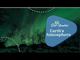 Earth's Atmosphere | Weather and Water | The Good and the Beautiful