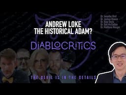 A "Historical Adam"? Andrew Loke and Biblical History (Diablocritics 5)