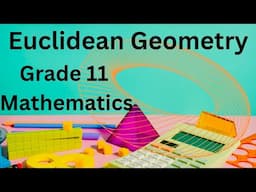 Grade 11 Mathematics: Euclidean/Circle Geometry Video 1