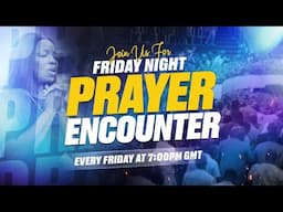 FRIDAY NIGHT PRAYER ENCOUNTER | FEB 7, 2025