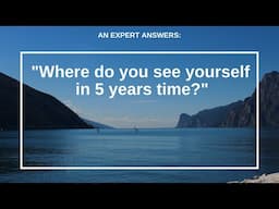 Expert Interview Answers: "Where Do You See Yourself In 5 Years Time?"  |  CareersLab