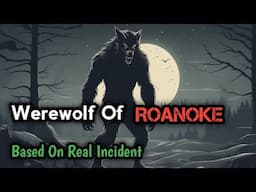 Werewolf Of Roanoke Island  //  वेयरवुल्फ का आतंक  //  True Werewolf Encounter