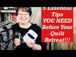 5 Essential Tips YOU NEED Before Your Quilt Retreat!