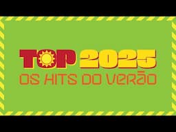 Top 2025 - Os Hits do Verão