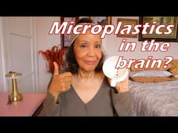 Microplastics in the Brain?!! | How to Get Rid of Them in Your Home