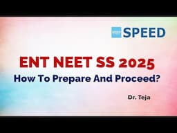 ENT NEET SS 2025: How To Prepare And Proceed? By Dr Teja., Faculty, SPEED