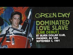 Green Day: Dominated Love Slave [Live Debut at Silver Dollar Club | September 4, 1991]