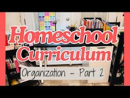 Homeschool Curriculum | Organization | Part 2