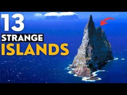 Investigating 13 Bizarre Islands