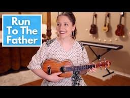 Run To The Father - Cody Carnes (Fingerstyle Ukulele Cover)