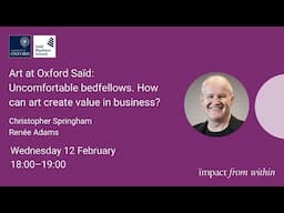 Art at Oxford Saïd: Uncomfortable bedfellows. How can art create value in business?