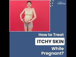 How To Treat Itchy Skin During Pregnancy | Itching During Pregnancy