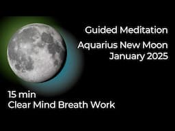 Guided Meditation Aquarius New Moon January 2025 ♒🕯️