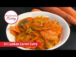 Sri Lankan Style Carrot Curry - Episode 12 - Anoma's Cooking