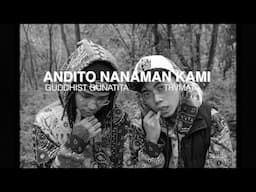 Guddhist Gunatita - ANDITO NANAMAN KAMI ft. Trvmata (Official Music Video)