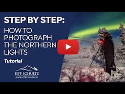 STEP-BY-STEP -- How To Photograph The Northern Lights