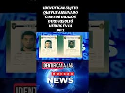 Identifican sujeto que fue asesinado y otro resultó herido en la pr-1