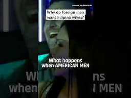 Why do foreign men want Filipina wives?