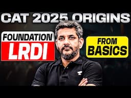 CAT 2025 ORIGINS: LRDI Foundation from Basics (Part 01) 🔥