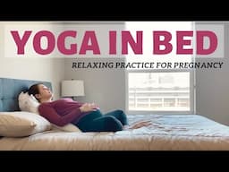 15 min Gentle Prenatal Yoga in Bed | Relaxing Pregnancy Yoga Routine