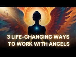 3 Powerful Ways to Work with Angels in 2025 | Deepen Your Angelic Connection