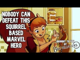 Nobody Can Defeat this Squirrel Based Marvel Hero