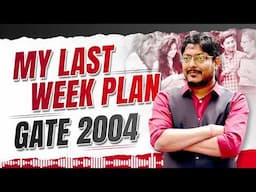 My Last Week Plan GATE 2004 | By Umesh Dhande Sir