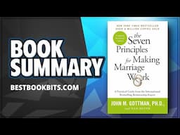 The Seven Principles for Making Marriage Work by John M. Gottman and Nan Silver | Book Summary