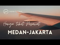 Harga Tiket pesawat perjalanan Medan-Jakarta Terbaru