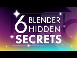 6 Blender Secrets I Wish I Knew Before!