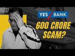 Yes Bank Scam | Explained Yes Bank Crisis | Why Yes Bank Collapsed