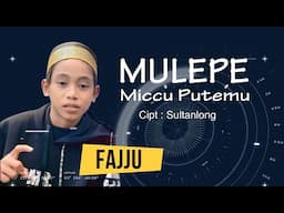 MULEPE MICCU PUTEMU ~ fajju | Cipt : Sultanlong