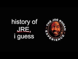 the entire history of the Joe Rogan Experience, I guess