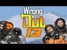 Wrong Way Out #13 - The Summit and The Fall