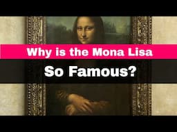 Why is the Mona Lisa So Famous?