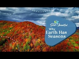 Why Earth Has Seasons | Weather and Water | The Good and the Beautiful