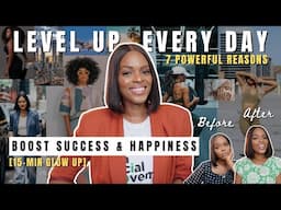 Unlock Your Potential: 7 Game-Changing Reasons to Level Up Daily [15-min Glow Up]