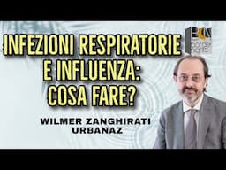 INFEZIONI RESPIRATORIE E INFLUENZA: COSA FARE? - WILMER ZANGHIRATI URBANAZ