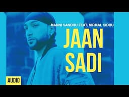 Manni Sandhu - Jaan Sadi (Feat. Nirmal Sidhu)